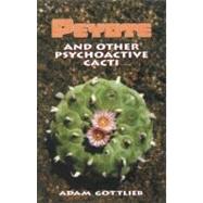 Peyote and Other Psychoactive Cacti by Gottlieb, Adam, 9780914171959