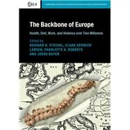 The Backbone of Europe by Steckel, Richard H.; Larsen, Clark Spencer; Roberts, Charlotte A.; Baten, Joerg, 9781108421959