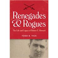 Renegades and Rogues by Vick, Todd B., 9781477321959