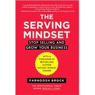 The Serving Mindset by Brock, Farnoosh; Stanier, Michael Bungay, 9781510741959