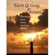 Earth Qi Gong for Women Awaken Your Inner Healing Power by Zhang, Tina Chunna; Morgan, Earl; Qin, Chen Xiu; Milburn, Michael, 9781583941959