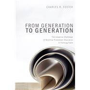 From Generation to Generation by Foster, Charles R., 9781620321959