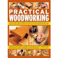 Practical Woodworking A step-by-step guide to working with wood, with over 60 techniques and a full guide to tools, shown in over 600 easy-to-follow photographs and diagrams by Corbett, Stephen, 9781780191959
