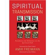 Spiritual Transmission by Freimann, Amir; Wilber, Ken (AFT); Caplan, Mariana (CON); Young, Peter (CON); Fulder, Stephen (CON), 9781939681959