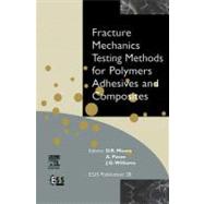 Fracture Mechanics Testing Methods for Polymers, Adhesives, and Composites by Moore, David P.; Williams, J.g.; Pavan, A., 9780080531960