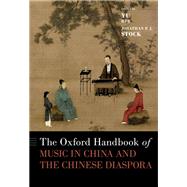 The Oxford Handbook of Music in China and the Chinese Diaspora by Hui, Yu; Stock, Jonathan P.J., 9780190661960