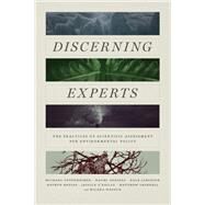 Discerning Experts by Oppenheimer, Michael; Oreskes, Naomi; Jamieson, Dale; Brysse, Keynyn; O'reilly, Jessica, 9780226601960