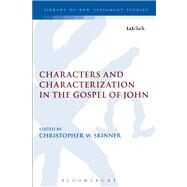 Characters and Characterization in the Gospel of John by Skinner, Christopher W., 9780567261960