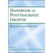 Handbook of Posttraumatic Growth: Research and Practice by Calhoun; Lawrence G., 9780805851960