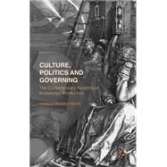 Culture, Politics and Governing The Contemporary Ascetics of Knowledge Production by Nickel, Patricia Mooney, 9781137401960