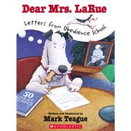 Dear Mrs. LaRue Letters From Obedience School by Teague, Mark; Teague, Mark, 9781338781960