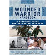 The Wounded Warrior Handbook A Resource Guide for Returning Veterans by Moore, Janelle B.; Lawhorne-Scott, Cheryl; Philpott, Don, 9781442251960