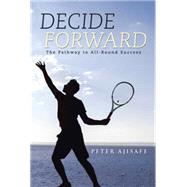 Decide Forward by Ajisafe, Peter, 9781499091960