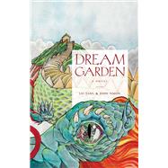 Dream Garden A Novel by Yang, Lei; Simon, John, 9781543921960