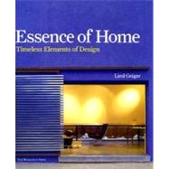Essence of Home Timeless Elements of Design by Geiger, Liesl; Gluckman, Richard, 9781580931960