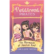 Petticoat Pirates The Mermaids Of Starfish Reef by Waters, Erica-Jane, 9781907411960