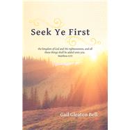 Seek Ye First by Bell, Gail Gleaton, 9781973681960