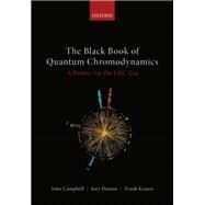 The Black Book of Quantum Chromodynamics -- A Primer for the LHC Era by Campbell, John; Huston, Joey; Krauss, Frank, 9780192871961