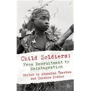 Child Soldiers: From Recruitment to Reintegration by zerdem, Alpaslan; Podder, Sukanya, 9780230241961