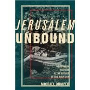 Jerusalem Unbound by Dumper, Michael, 9780231161961
