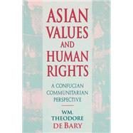 Asian Values and Human Rights by De Bary, William Theodore, 9780674001961