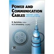Power and Communication Cables Theory and Applications by Bartnikas, Ray; Srivastava, K. D., 9780780311961