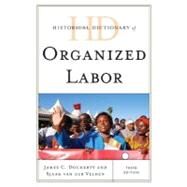 Historical Dictionary of Organized Labor by Docherty, James C.; Van Der Velden, Sjaak, 9780810861961
