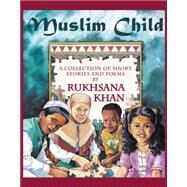 Muslim Child by Khan, Rukhsana, 9780929141961
