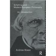 Schelling and Modern European Philosophy:: An Introduction by Bowie; Andrew, 9781138171961