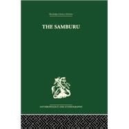 The Samburu: A Study of Gerontocracy in a Nomadic Tribe by Spencer,Paul, 9781138861961