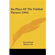 Six Plays of the Yiddish Theater by Pinski, David; Ash, Sholom; Hirschbein, Perez, 9781437081961