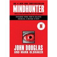 Mindhunter Inside the FBI's...,Douglas, John E.; Olshaker,...,9781501191961