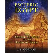 Esoteric Egypt by Gordon, J. S., 9781591431961