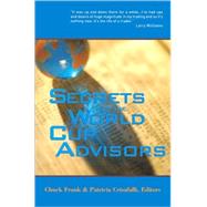 Secrets of the World Cup Advisors by Frank, Chuck; Crisafulli, Patricia, 9781592801961