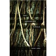 The Shrinking Jungle by Jones, Kevin T., 9781607811961