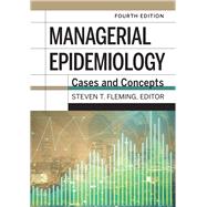Managerial Epidemiology: Cases and Concepts, 4th Edition by Fleming, Steven T., 9781640551961