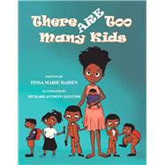There Are Too Many Kids by Haiden, Tessa Marie; Kentish, Richard Anthony, 9781667831961