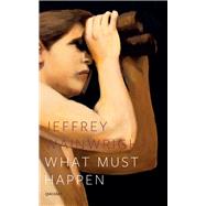 What Must Happen by Wainwright, Jeffrey, 9781784101961
