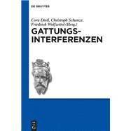 Gattungsinterferenzen by Dietl, Cora; Schanze, Christoph; Wolfzettel, Friedrich, 9783110461961