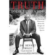 Truth Doesn't Have a Side by Omalu, Bennet, Dr.; Tabb, Mark (CON); Smith, Will, 9780310351962