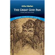 The Great God Pan & Other Classic Horror Stories by Machen, Arthur, 9780486821962