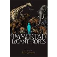 Immortal Lycanthropes by Johnson, Hal; White, Teagan, 9780547751962