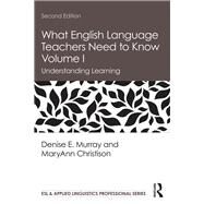 What English Language Teachers Need to Know Volume I: Understanding Learning by Murray; Denise E., 9780815351962