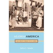 Aloha America by Imada, Adria L., 9780822351962
