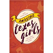 Amazing Texas Girls True Stories from Lone Star History by Wade, Mary Dodson, 9781493031962