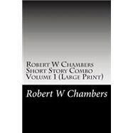 Robert W Chambers Short Story Combo by Chambers, Robert W., 9781508591962