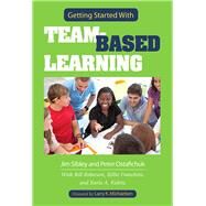 Getting Started With Team-based Learning by Sibley, Jim; Ostafichuk, Peter; Michaelsen, Larry K., 9781620361962