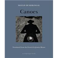 Canoes by De Kerangal, Maylis; Moore, Jessica, 9781953861962