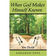 When God Makes Himself Known by Epps, Shearon, 9781973661962