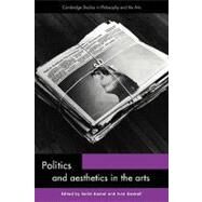 Politics and Aesthetics in the Arts by Edited by Salim Kemal , Ivan Gaskell, 9780521141963